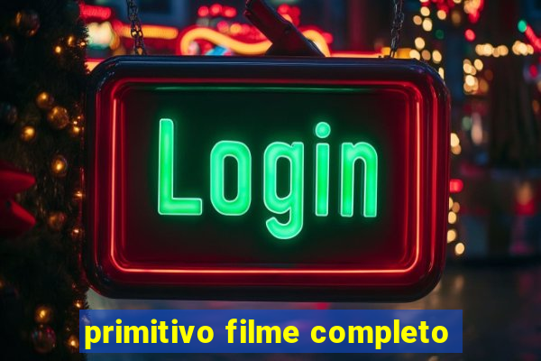 primitivo filme completo